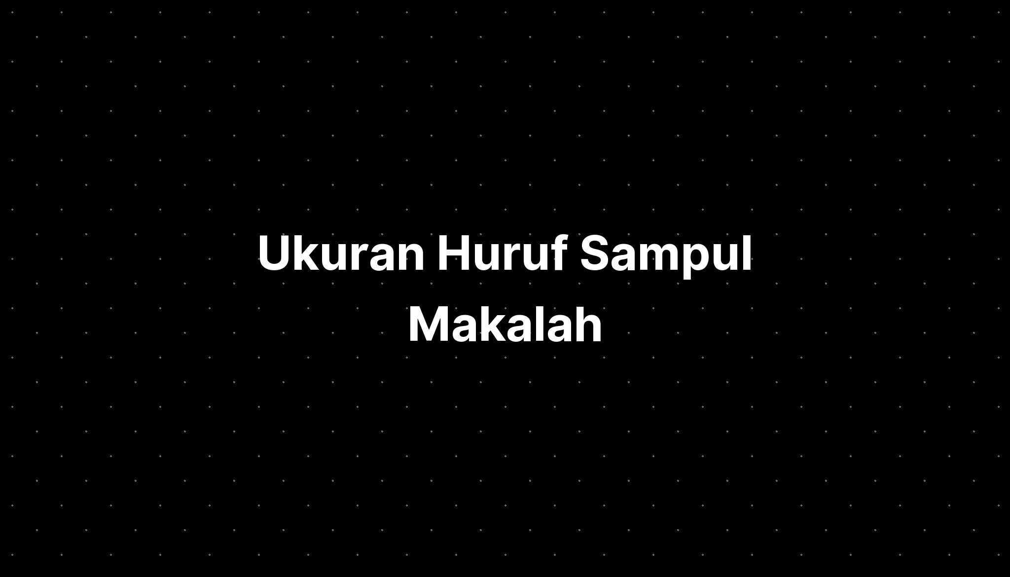 Ukuran Huruf Sampul Makalah - IMAGESEE